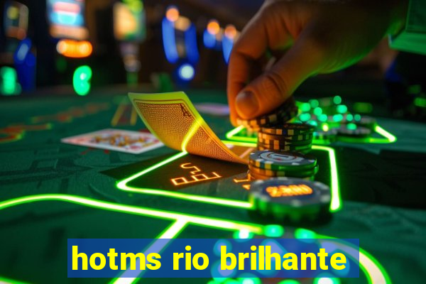 hotms rio brilhante